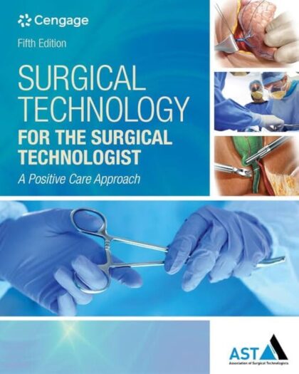 Surgical Technology for the Surgical Technologist: A Positive Care Approach (MindTap Course List) 5th Edition