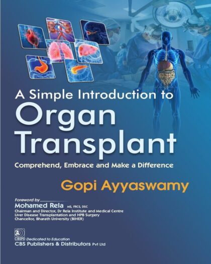 A Simple Introduction to Organ Transplant Comprehend, Embrace and Make a Difference - 2025