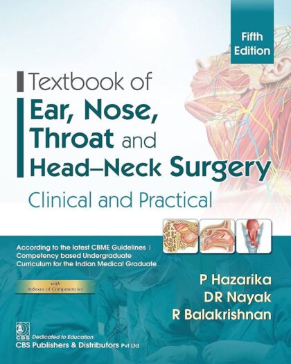 Textbook of ENT, Nose, Throat and Head-Neck Surgery: Clinical and Practical, 5e
