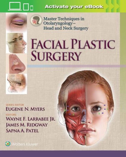 Facial Plastic Surgery (Master Techniques in Otolaryngology Head and Neck Surgery)