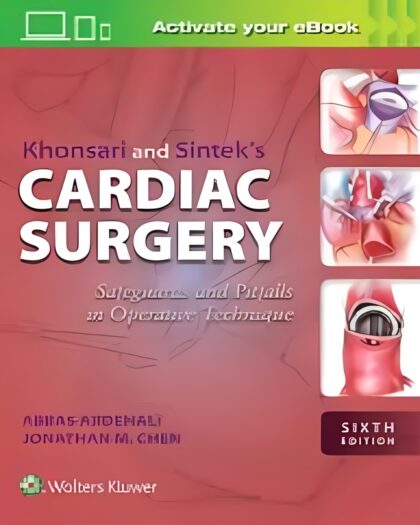 Khonsari's cardiac surgery : safeguards and pitfalls in operative technique