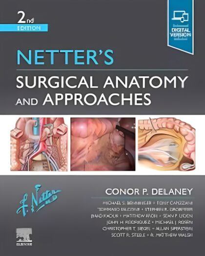 Netter's Surgical Anatomy and Approaches (Netter Clinical Science)