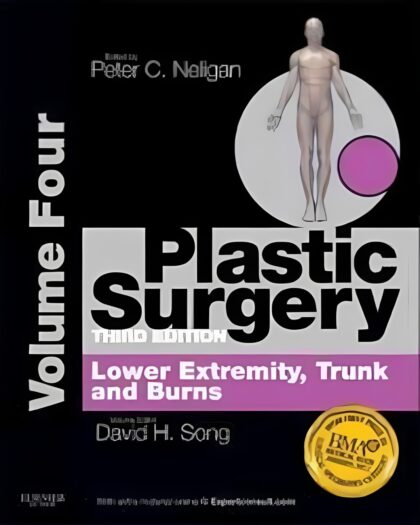 Plastic Surgery. Volume 4 Lower Extremity, Trunk and Burns. Part 1