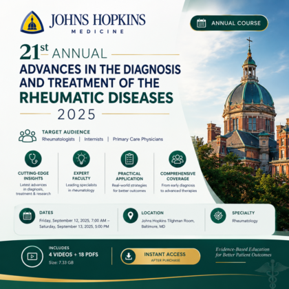 Johns Hopkins 21st Annual Advances in the Diagnosis and Treatment of the Rheumatic Diseases 2025